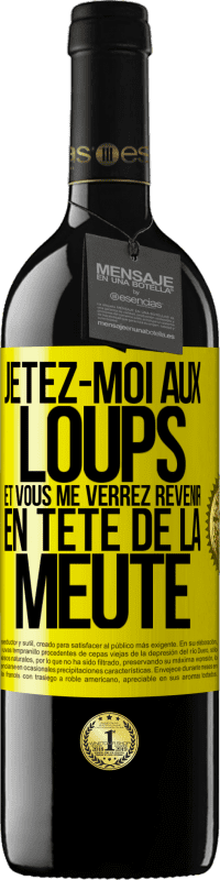 39,95 € Envoi gratuit | Vin rouge Édition RED MBE Réserve Jetez-moi aux loups et vous me verrez revenir en tête de la meute Étiquette Jaune. Étiquette personnalisable Réserve 12 Mois Récolte 2015 Tempranillo