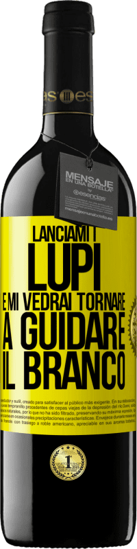 39,95 € Spedizione Gratuita | Vino rosso Edizione RED MBE Riserva Lanciami i lupi e mi vedrai tornare a guidare il branco Etichetta Gialla. Etichetta personalizzabile Riserva 12 Mesi Raccogliere 2015 Tempranillo