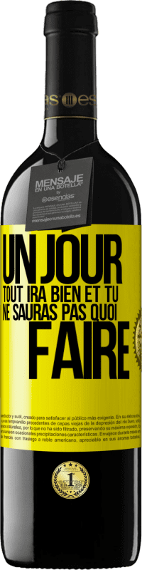 39,95 € Envoi gratuit | Vin rouge Édition RED MBE Réserve Un jour, tout ira bien et tu ne sauras pas quoi faire Étiquette Jaune. Étiquette personnalisable Réserve 12 Mois Récolte 2015 Tempranillo