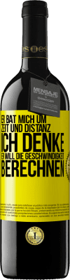 39,95 € Kostenloser Versand | Rotwein RED Ausgabe MBE Reserve Er bat mich um Zeit und Distanz. Ich denke, er will die Geschwindigkeit berechnen Gelbes Etikett. Anpassbares Etikett Reserve 12 Monate Ernte 2015 Tempranillo