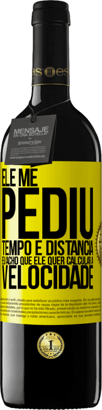 39,95 € Envio grátis | Vinho tinto Edição RED MBE Reserva Ele me pediu tempo e distância. Eu acho que ele quer calcular a velocidade Etiqueta Amarela. Etiqueta personalizável Reserva 12 Meses Colheita 2016 Tempranillo