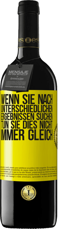 39,95 € Kostenloser Versand | Rotwein RED Ausgabe MBE Reserve Wenn du unterschiedliche Ergebnisse erzielen willst, tu nicht immer das Gleiche Gelbes Etikett. Anpassbares Etikett Reserve 12 Monate Ernte 2015 Tempranillo