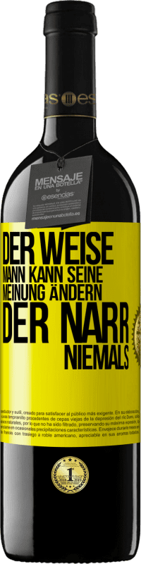 39,95 € Kostenloser Versand | Rotwein RED Ausgabe MBE Reserve Der weise Mann kann seine Meinung ändern. Der Narr, niemals Gelbes Etikett. Anpassbares Etikett Reserve 12 Monate Ernte 2015 Tempranillo