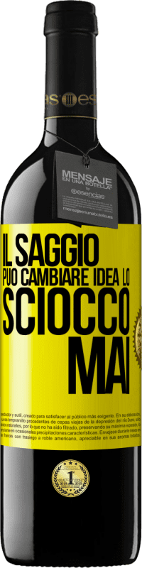 39,95 € Spedizione Gratuita | Vino rosso Edizione RED MBE Riserva Il saggio può cambiare idea. Lo sciocco, mai Etichetta Gialla. Etichetta personalizzabile Riserva 12 Mesi Raccogliere 2015 Tempranillo