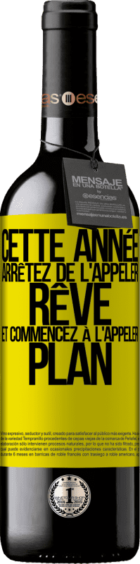 39,95 € Envoi gratuit | Vin rouge Édition RED MBE Réserve Cette année arrêtez de l'appeler rêve et commencez à l'appeler plan Étiquette Jaune. Étiquette personnalisable Réserve 12 Mois Récolte 2015 Tempranillo