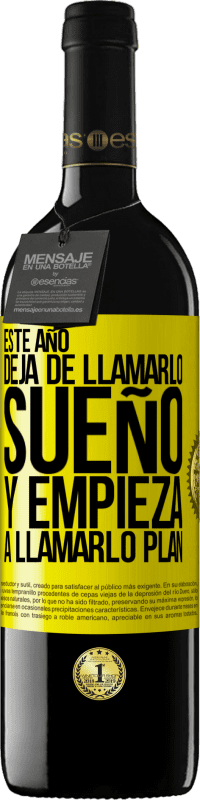 39,95 € Envío gratis | Vino Tinto Edición RED MBE Reserva Este año deja de llamarlo sueño y empieza a llamarlo plan Etiqueta Amarilla. Etiqueta personalizable Reserva 12 Meses Cosecha 2016 Tempranillo