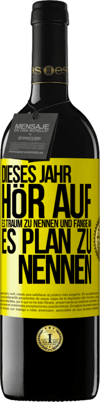 39,95 € Kostenloser Versand | Rotwein RED Ausgabe MBE Reserve Dieses Jahr, hör auf, es Traum zu nennen und fange an, es Plan zu nennen Gelbes Etikett. Anpassbares Etikett Reserve 12 Monate Ernte 2015 Tempranillo