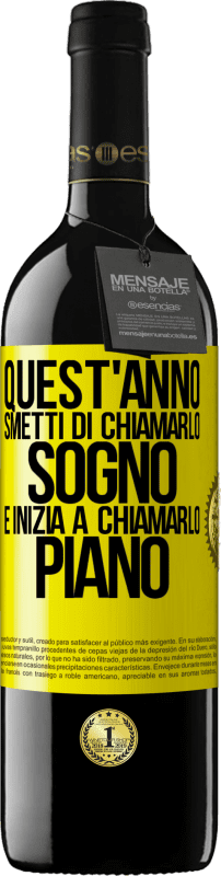 39,95 € Spedizione Gratuita | Vino rosso Edizione RED MBE Riserva Quest'anno smetti di chiamarlo sogno e inizia a chiamarlo piano Etichetta Gialla. Etichetta personalizzabile Riserva 12 Mesi Raccogliere 2015 Tempranillo