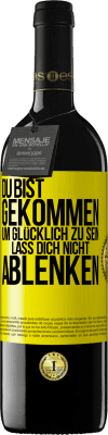 39,95 € Kostenloser Versand | Rotwein RED Ausgabe MBE Reserve Du bist gekommen, um glücklich zu sein. Lass dich nicht ablenken Gelbes Etikett. Anpassbares Etikett Reserve 12 Monate Ernte 2014 Tempranillo