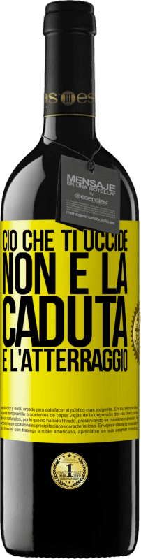 39,95 € Spedizione Gratuita | Vino rosso Edizione RED MBE Riserva Ciò che ti uccide non è la caduta, è l'atterraggio Etichetta Gialla. Etichetta personalizzabile Riserva 12 Mesi Raccogliere 2015 Tempranillo