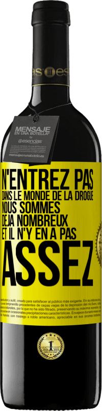 39,95 € Envoi gratuit | Vin rouge Édition RED MBE Réserve N'entrez pas dans le monde de la drogue. Nous sommes déjà nombreux et il n'y en a pas assez Étiquette Jaune. Étiquette personnalisable Réserve 12 Mois Récolte 2015 Tempranillo