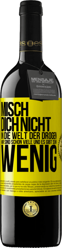 39,95 € Kostenloser Versand | Rotwein RED Ausgabe MBE Reserve Misch dich nicht in die Welt der Drogen. Wir sind schon viele und es gibt sehr wenig Gelbes Etikett. Anpassbares Etikett Reserve 12 Monate Ernte 2015 Tempranillo