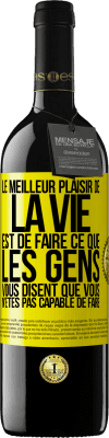 39,95 € Envoi gratuit | Vin rouge Édition RED MBE Réserve Le meilleur plaisir de la vie est de faire ce que les gens vous disent que vous n'êtes pas capable de faire Étiquette Jaune. Étiquette personnalisable Réserve 12 Mois Récolte 2014 Tempranillo