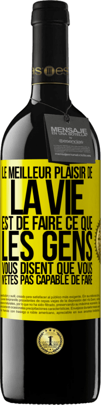 39,95 € Envoi gratuit | Vin rouge Édition RED MBE Réserve Le meilleur plaisir de la vie est de faire ce que les gens vous disent que vous n'êtes pas capable de faire Étiquette Jaune. Étiquette personnalisable Réserve 12 Mois Récolte 2015 Tempranillo