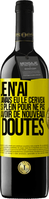 39,95 € Envoi gratuit | Vin rouge Édition RED MBE Réserve Je n'ai jamais eu le cerveau si plein pour ne pas avoir de nouveaux doutes Étiquette Jaune. Étiquette personnalisable Réserve 12 Mois Récolte 2014 Tempranillo