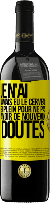39,95 € Envoi gratuit | Vin rouge Édition RED MBE Réserve Je n'ai jamais eu le cerveau si plein pour ne pas avoir de nouveaux doutes Étiquette Jaune. Étiquette personnalisable Réserve 12 Mois Récolte 2016 Tempranillo