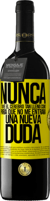 39,95 € Envío gratis | Vino Tinto Edición RED MBE Reserva Nunca tuve el cerebro tan lleno como para que no me entrara una nueva duda Etiqueta Amarilla. Etiqueta personalizable Reserva 12 Meses Cosecha 2014 Tempranillo