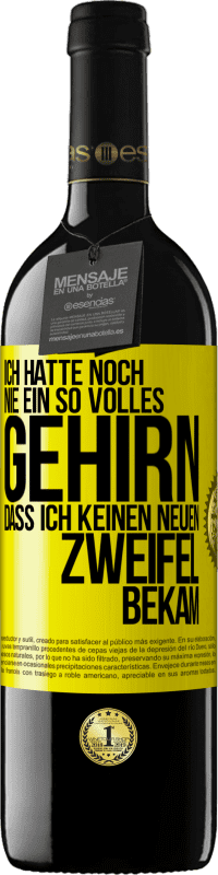 39,95 € Kostenloser Versand | Rotwein RED Ausgabe MBE Reserve Ich hatte noch nie ein so volles Gehirn, dass ich keinen neuen Zweifel bekam Gelbes Etikett. Anpassbares Etikett Reserve 12 Monate Ernte 2015 Tempranillo