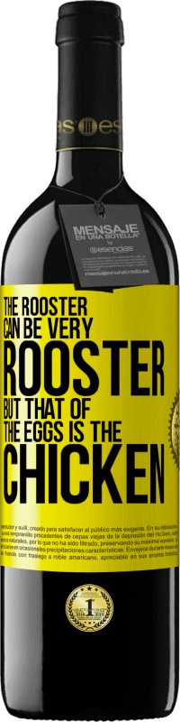39,95 € Free Shipping | Red Wine RED Edition MBE Reserve The rooster can be very rooster, but that of the eggs is the chicken Yellow Label. Customizable label Reserve 12 Months Harvest 2016 Tempranillo