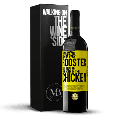 «The rooster can be very rooster, but that of the eggs is the chicken» RED Edition MBE Reserve