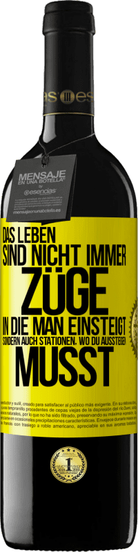 39,95 € Kostenloser Versand | Rotwein RED Ausgabe MBE Reserve Das Leben sind nicht immer Züge, in die man einsteigt, sondern auch Stationen, wo du aussteigen musst Gelbes Etikett. Anpassbares Etikett Reserve 12 Monate Ernte 2015 Tempranillo