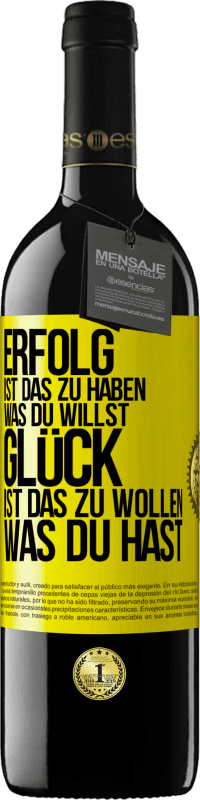 39,95 € Kostenloser Versand | Rotwein RED Ausgabe MBE Reserve Erfolg ist, das zu haben, was du willst. Glück ist, das zu wollen, was du hast Gelbes Etikett. Anpassbares Etikett Reserve 12 Monate Ernte 2015 Tempranillo