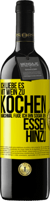 39,95 € Kostenloser Versand | Rotwein RED Ausgabe MBE Reserve Ich liebe es, mit Wein zu kochen. Manchmal füge ich ihn sogar dem Essen hinzu Gelbes Etikett. Anpassbares Etikett Reserve 12 Monate Ernte 2014 Tempranillo