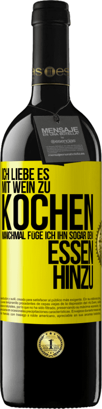 39,95 € Kostenloser Versand | Rotwein RED Ausgabe MBE Reserve Ich liebe es, mit Wein zu kochen. Manchmal füge ich ihn sogar dem Essen hinzu Gelbes Etikett. Anpassbares Etikett Reserve 12 Monate Ernte 2015 Tempranillo