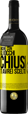 39,95 € Spedizione Gratuita | Vino rosso Edizione RED MBE Riserva Anche con gli occhi chiusi ti avrei scelto Etichetta Gialla. Etichetta personalizzabile Riserva 12 Mesi Raccogliere 2014 Tempranillo