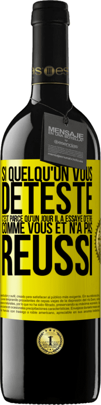 39,95 € Envoi gratuit | Vin rouge Édition RED MBE Réserve Si quelqu'un vous déteste c'est parce qu'un jour il a essayé d'être comme vous et n'a pas réussi Étiquette Jaune. Étiquette personnalisable Réserve 12 Mois Récolte 2016 Tempranillo