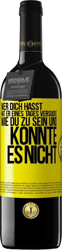 39,95 € Kostenloser Versand | Rotwein RED Ausgabe MBE Reserve Wer dich hasst, hat er eines Tages versucht, wie du zu sein und konnte es nicht Gelbes Etikett. Anpassbares Etikett Reserve 12 Monate Ernte 2016 Tempranillo