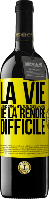 39,95 € Envoi gratuit | Vin rouge Édition RED MBE Réserve La vie est très simple mais nous nous efforçons de la rendre difficile Étiquette Jaune. Étiquette personnalisable Réserve 12 Mois Récolte 2015 Tempranillo