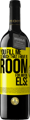 39,95 € Free Shipping | Red Wine RED Edition MBE Reserve You fill me so much that I have no room for anyone else Yellow Label. Customizable label Reserve 12 Months Harvest 2016 Tempranillo