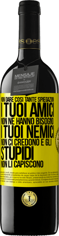 39,95 € Spedizione Gratuita | Vino rosso Edizione RED MBE Riserva Non dare così tante spiegazioni. I tuoi amici non ne hanno bisogno, i tuoi nemici non ci credono e gli stupidi non li Etichetta Gialla. Etichetta personalizzabile Riserva 12 Mesi Raccogliere 2015 Tempranillo