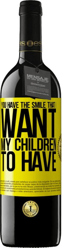 39,95 € Free Shipping | Red Wine RED Edition MBE Reserve You have the smile that I want my children to have Yellow Label. Customizable label Reserve 12 Months Harvest 2014 Tempranillo