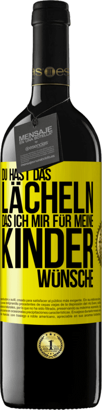 39,95 € Kostenloser Versand | Rotwein RED Ausgabe MBE Reserve Du hast das Lächeln, das ich mir für meine Kinder wünsche Gelbes Etikett. Anpassbares Etikett Reserve 12 Monate Ernte 2015 Tempranillo