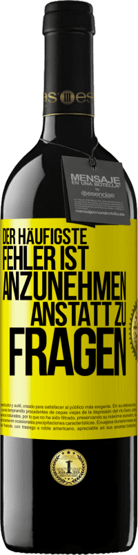 39,95 € Kostenloser Versand | Rotwein RED Ausgabe MBE Reserve Der häufigste Fehler ist anzunehmen, anstatt zu fragen Gelbes Etikett. Anpassbares Etikett Reserve 12 Monate Ernte 2015 Tempranillo