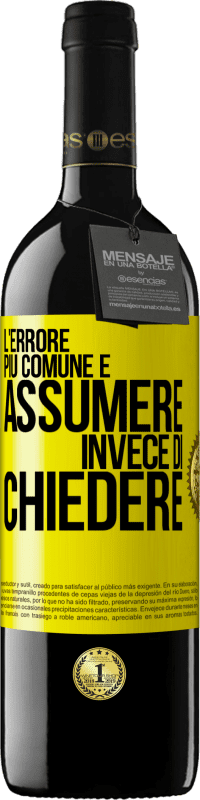 39,95 € Spedizione Gratuita | Vino rosso Edizione RED MBE Riserva L'errore più comune è assumere invece di chiedere Etichetta Gialla. Etichetta personalizzabile Riserva 12 Mesi Raccogliere 2016 Tempranillo