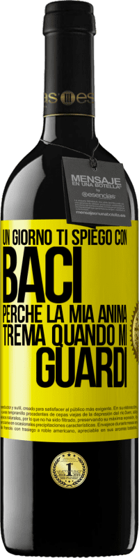 39,95 € Spedizione Gratuita | Vino rosso Edizione RED MBE Riserva Un giorno ti spiego con baci perché la mia anima trema quando mi guardi Etichetta Gialla. Etichetta personalizzabile Riserva 12 Mesi Raccogliere 2015 Tempranillo