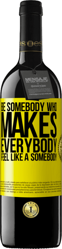 39,95 € Envío gratis | Vino Tinto Edición RED MBE Reserva Be somebody who makes everybody feel like a somebody Etiqueta Amarilla. Etiqueta personalizable Reserva 12 Meses Cosecha 2015 Tempranillo