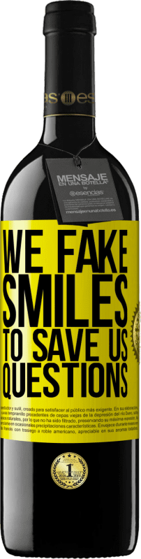 39,95 € Free Shipping | Red Wine RED Edition MBE Reserve We fake smiles to save us questions Yellow Label. Customizable label Reserve 12 Months Harvest 2016 Tempranillo