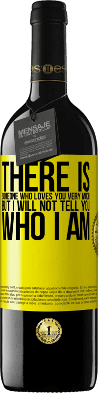 39,95 € Free Shipping | Red Wine RED Edition MBE Reserve There is someone who loves you very much, but I will not tell you who I am Yellow Label. Customizable label Reserve 12 Months Harvest 2015 Tempranillo