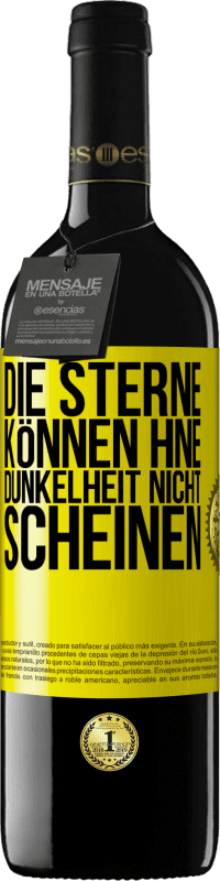 39,95 € Kostenloser Versand | Rotwein RED Ausgabe MBE Reserve Die Sterne können hne Dunkelheit nicht scheinen Gelbes Etikett. Anpassbares Etikett Reserve 12 Monate Ernte 2013 Tempranillo