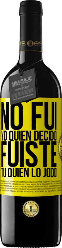 39,95 € Envío gratis | Vino Tinto Edición RED MBE Reserva No fui yo quien decidió, fuiste tú quien lo jodió Etiqueta Amarilla. Etiqueta personalizable Reserva 12 Meses Cosecha 2016 Tempranillo