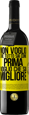 39,95 € Spedizione Gratuita | Vino rosso Edizione RED MBE Riserva Non voglio che tutto sia come prima, voglio che sia migliore Etichetta Gialla. Etichetta personalizzabile Riserva 12 Mesi Raccogliere 2015 Tempranillo