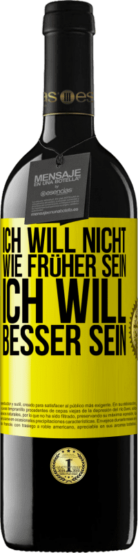 39,95 € Kostenloser Versand | Rotwein RED Ausgabe MBE Reserve Ich will nicht wie früher sein, ich will besser sein Gelbes Etikett. Anpassbares Etikett Reserve 12 Monate Ernte 2015 Tempranillo