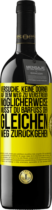 39,95 € Kostenloser Versand | Rotwein RED Ausgabe MBE Reserve Versuche, keine Dornen auf dem Weg zu verstreuen. Möglicherweise musst du barfuß den gleichen Weg zurückgehen Gelbes Etikett. Anpassbares Etikett Reserve 12 Monate Ernte 2015 Tempranillo