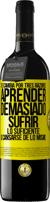 39,95 € Envío gratis | Vino Tinto Edición RED MBE Reserva Se cambia por tres razones. Aprender demasiado, sufrir lo suficiente o cansarse de lo mismo Etiqueta Amarilla. Etiqueta personalizable Reserva 12 Meses Cosecha 2015 Tempranillo