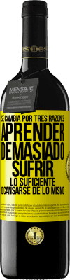 39,95 € Envío gratis | Vino Tinto Edición RED MBE Reserva Se cambia por tres razones. Aprender demasiado, sufrir lo suficiente o cansarse de lo mismo Etiqueta Amarilla. Etiqueta personalizable Reserva 12 Meses Cosecha 2016 Tempranillo