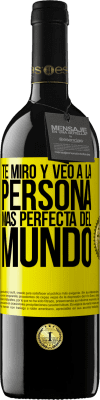 39,95 € Envío gratis | Vino Tinto Edición RED MBE Reserva Te miro y veo a la persona más perfecta del mundo Etiqueta Amarilla. Etiqueta personalizable Reserva 12 Meses Cosecha 2016 Tempranillo